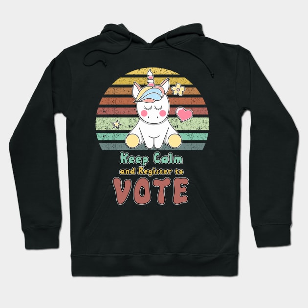 Keep Calm and Register to VOTE retro vintage style Unicorn quote Hoodie by Naumovski